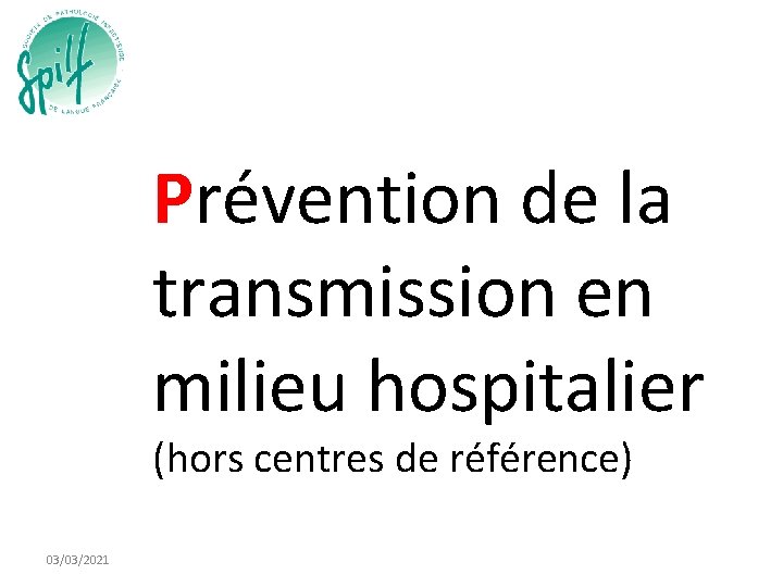 Prévention de la transmission en milieu hospitalier (hors centres de référence) 03/03/2021 