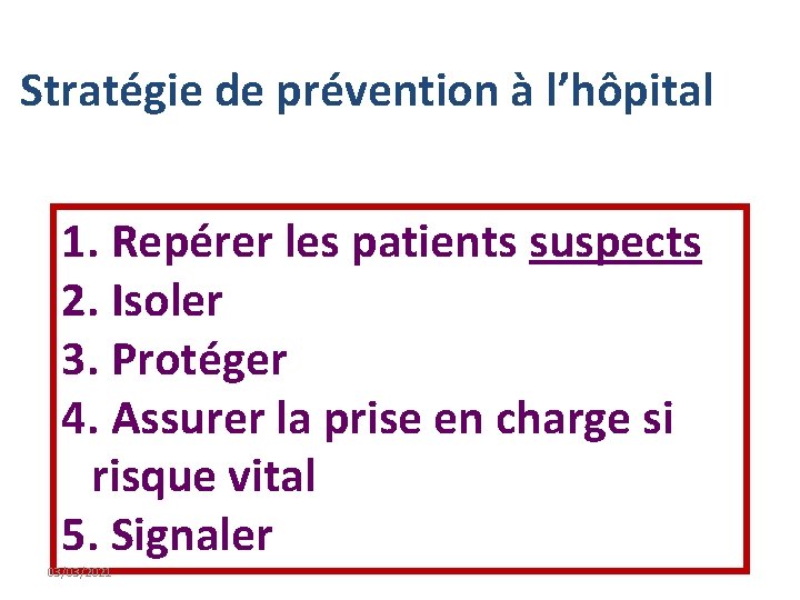 Stratégie de prévention à l’hôpital 1. Repérer les patients suspects 2. Isoler 3. Protéger