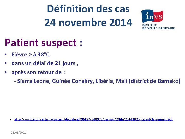 Définition des cas 24 novembre 2014 Patient suspect : • Fièvre ≥ à 38°C,