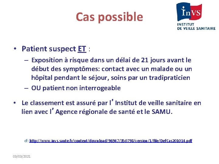 Cas possible • Patient suspect ET : – Exposition à risque dans un délai