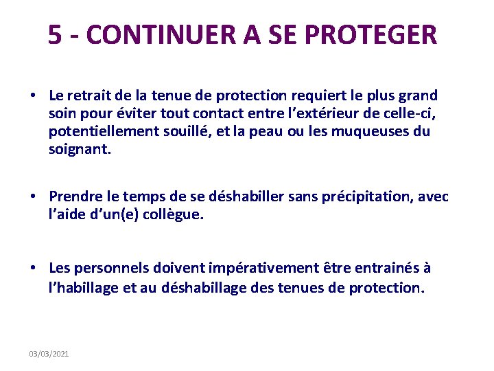 5 - CONTINUER A SE PROTEGER • Le retrait de la tenue de protection