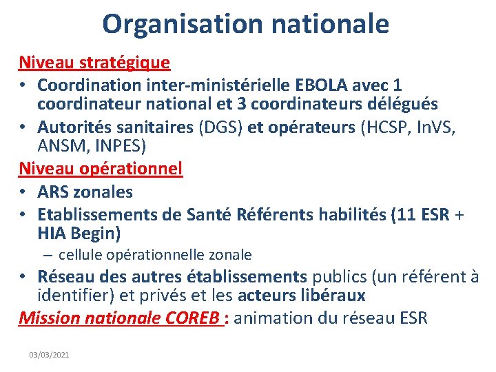 Organisation nationale Niveau stratégique • Coordination inter-ministérielle EBOLA avec 1 coordinateur national et 3