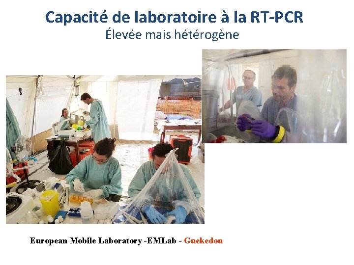  Capacité de laboratoire à la RT-PCR Élevée mais hétérogène European Mobile Laboratory -EMLab