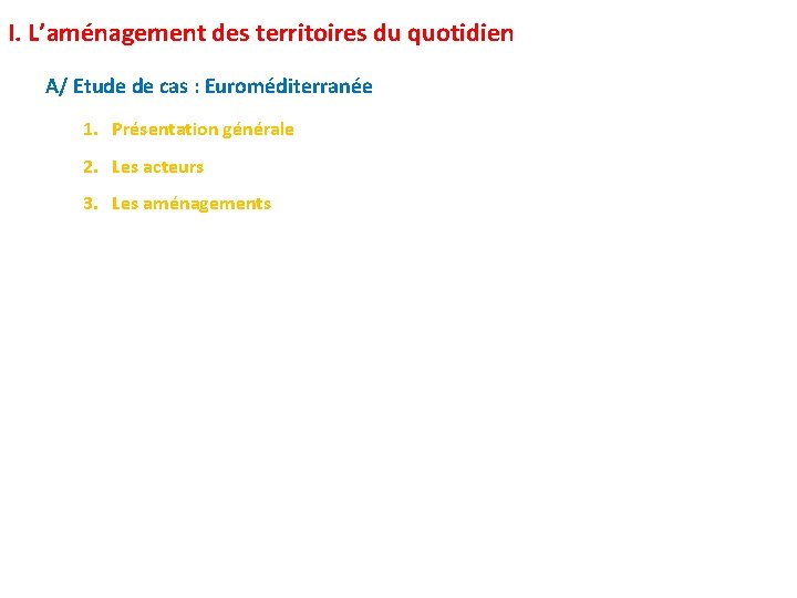 I. L’aménagement des territoires du quotidien A/ Etude de cas : Euroméditerranée 1. Présentation