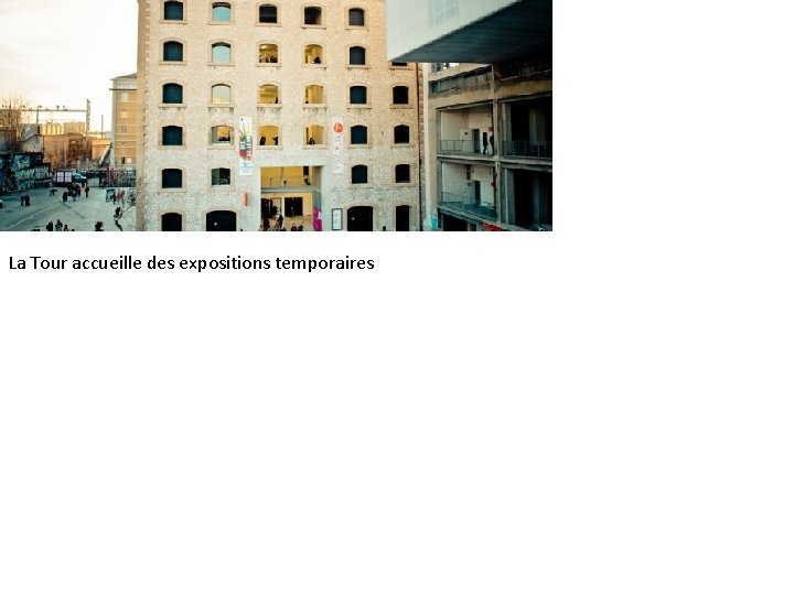 La Tour accueille des expositions temporaires 