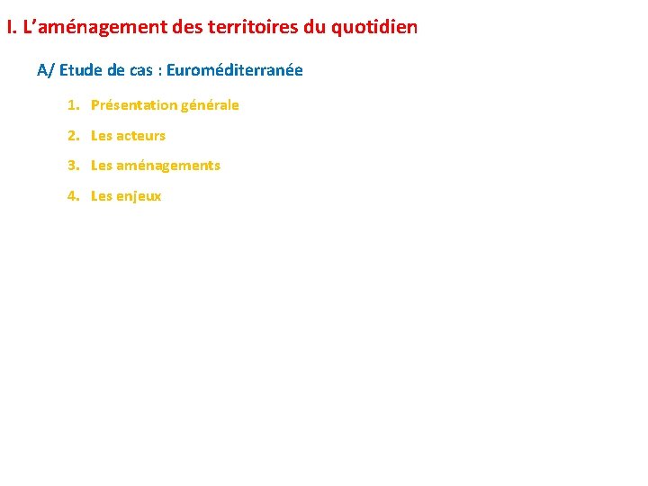 I. L’aménagement des territoires du quotidien A/ Etude de cas : Euroméditerranée 1. Présentation