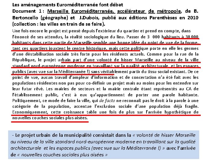 Les aménagements Euroméditerranée font débat Document 1 : Marseille Euroméditerranée, accélérateur de métropole, de