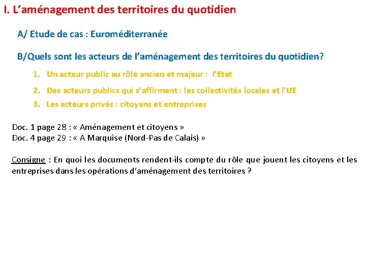 I. L’aménagement des territoires du quotidien A/ Etude de cas : Euroméditerranée B/Quels sont