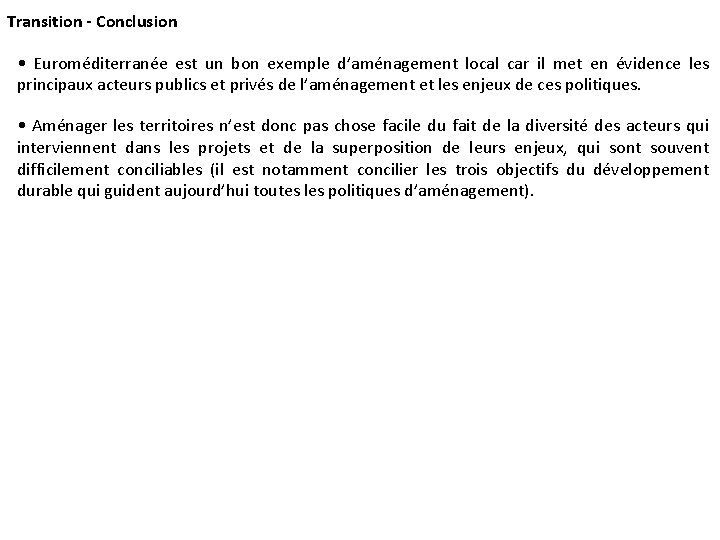 Transition - Conclusion • Euroméditerranée est un bon exemple d’aménagement local car il met