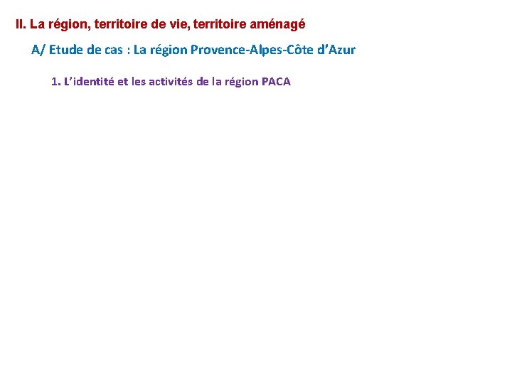 II. La région, territoire de vie, territoire aménagé A/ Etude de cas : La