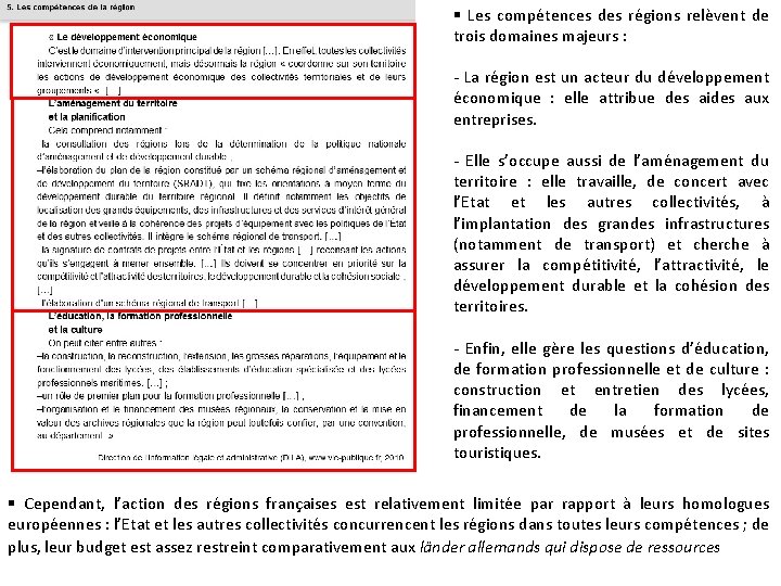  Les compétences des régions relèvent de trois domaines majeurs : - La région