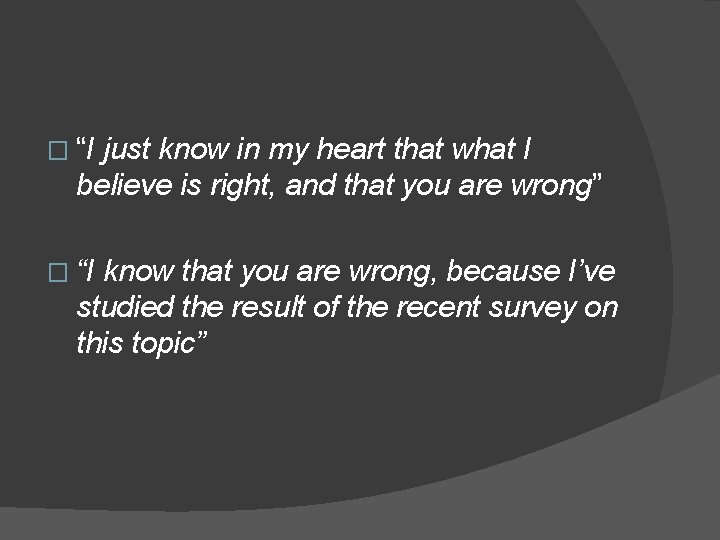 � “I just know in my heart that what I believe is right, and