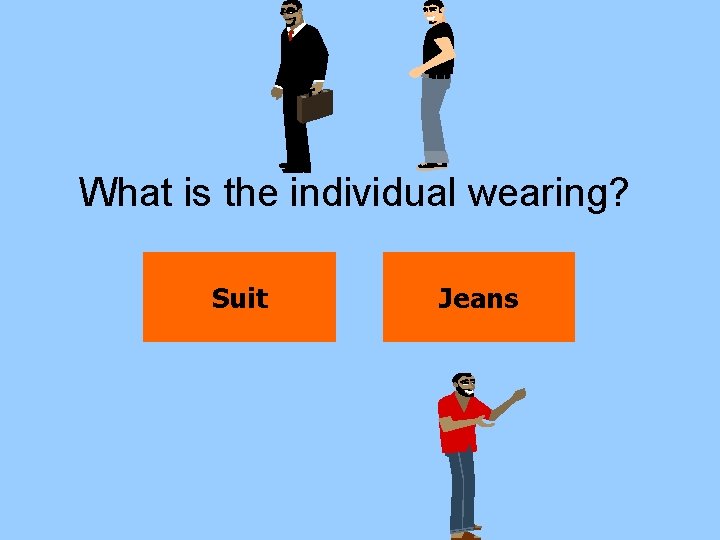 What is the individual wearing? Suit Jeans 