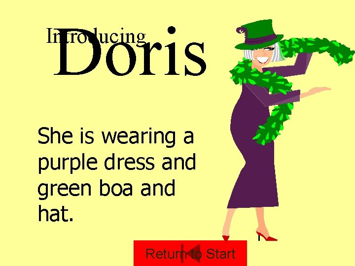 Doris Introducing She is wearing a purple dress and green boa and hat. Return