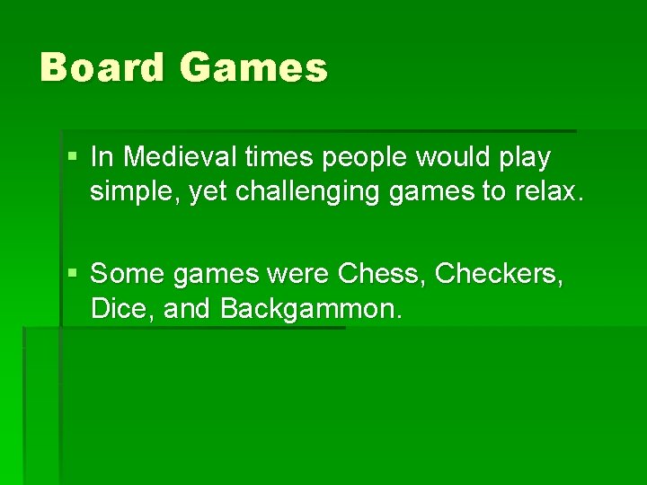 Board Games § In Medieval times people would play simple, yet challenging games to