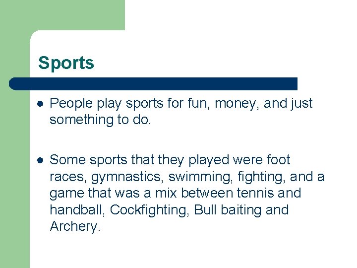 Sports l People play sports for fun, money, and just something to do. l