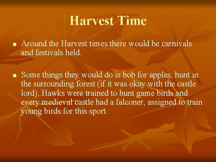 Harvest Time n n Around the Harvest times there would be carnivals and festivals