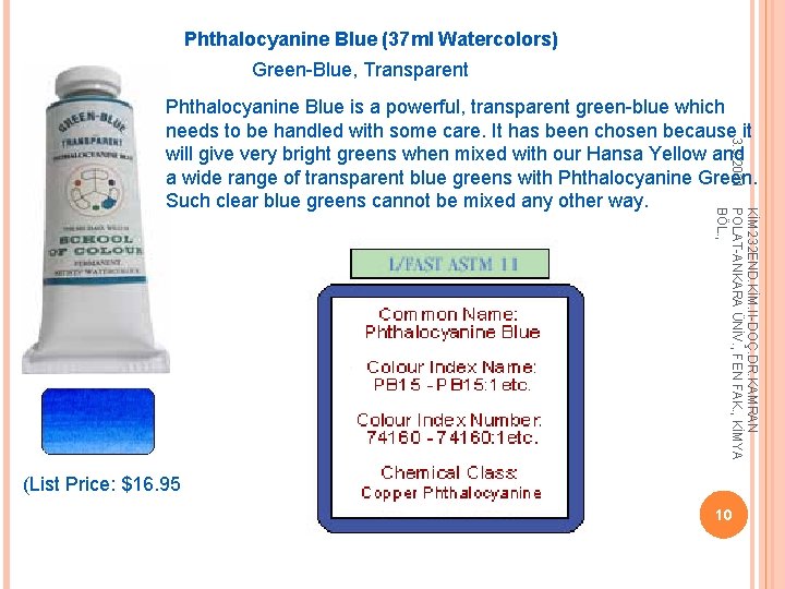 Phthalocyanine Blue (37 ml Watercolors) Green-Blue, Transparent 3. 3. 2021 Phthalocyanine Blue is a
