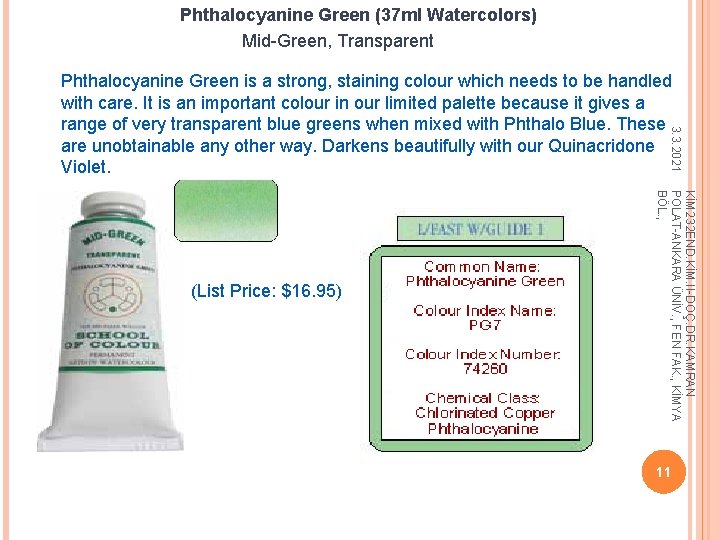 Phthalocyanine Green (37 ml Watercolors) Mid-Green, Transparent 3. 3. 2021 Phthalocyanine Green is a