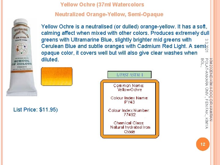 Yellow Ochre (37 ml Watercolors Neutralized Orange-Yellow, Semi-Opaque 3. 3. 2021 Yellow Ochre is