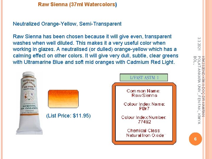 Raw Sienna (37 ml Watercolors) Neutralized Orange-Yellow, Semi-Transparent 3. 3. 2021 (List Price: $11.