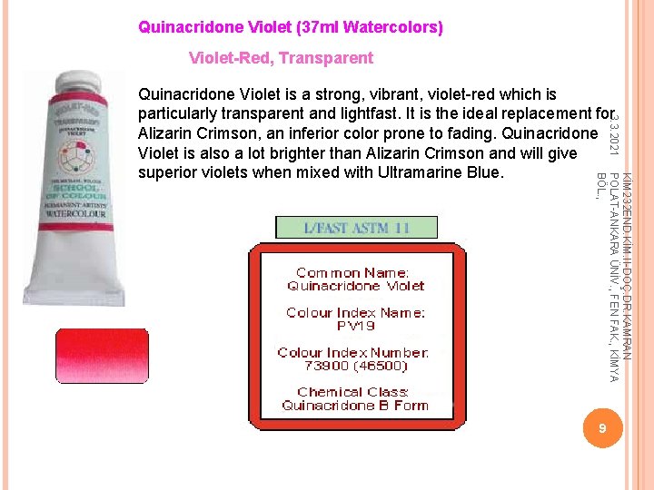 Quinacridone Violet (37 ml Watercolors) Violet-Red, Transparent 3. 3. 2021 Quinacridone Violet is a