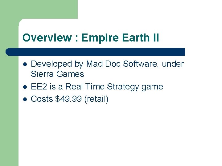 Overview : Empire Earth II l l l Developed by Mad Doc Software, under