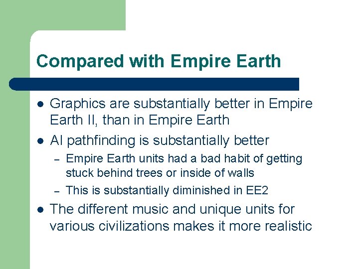 Compared with Empire Earth l l Graphics are substantially better in Empire Earth II,