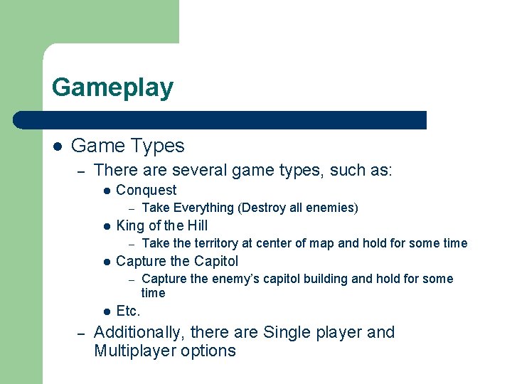 Gameplay l Game Types – There are several game types, such as: l Conquest