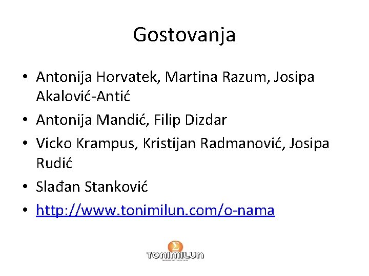 Gostovanja • Antonija Horvatek, Martina Razum, Josipa Akalović-Antić • Antonija Mandić, Filip Dizdar •