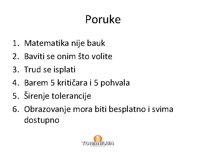 Poruke 1. 2. 3. 4. 5. 6. Matematika nije bauk Baviti se onim što