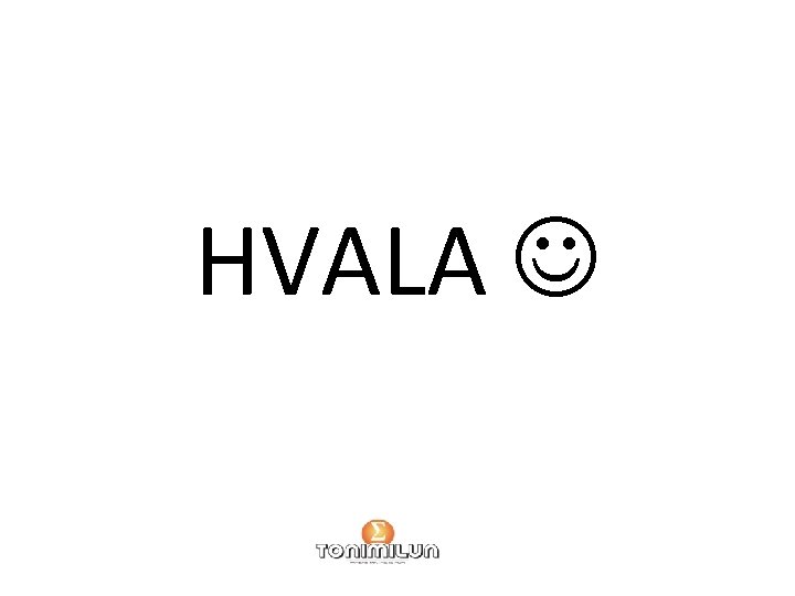 HVALA 