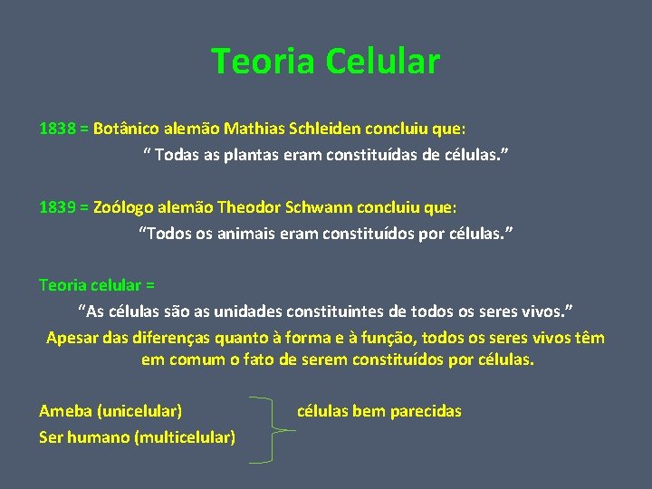 Teoria Celular 1838 = Botânico alemão Mathias Schleiden concluiu que: “ Todas as plantas