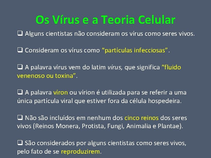 Os Vírus e a Teoria Celular q Alguns cientistas não consideram os vírus como