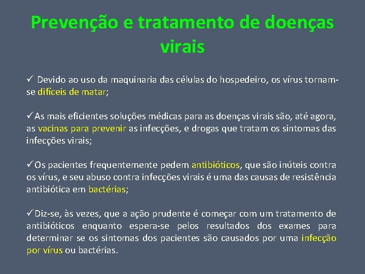 Prevenção e tratamento de doenças virais ü Devido ao uso da maquinaria das células