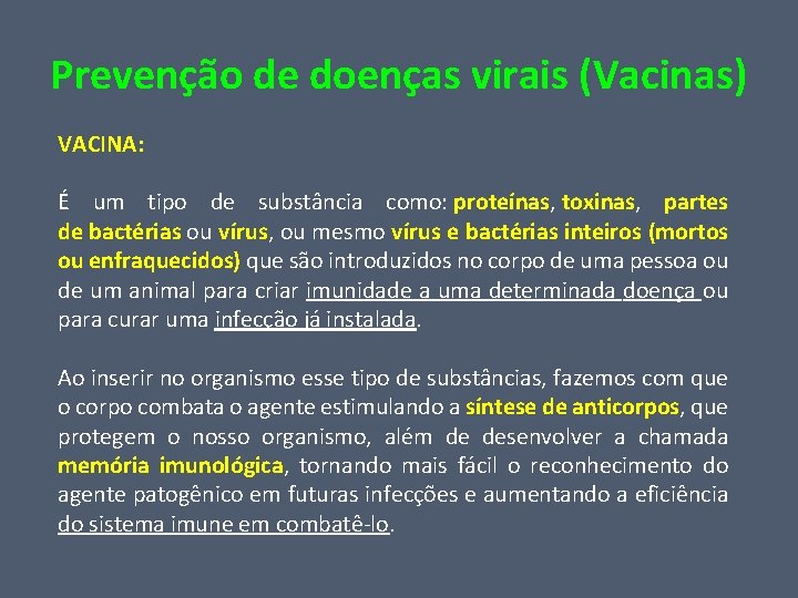 Prevenção de doenças virais (Vacinas) VACINA: É um tipo de substância como: proteínas, toxinas,