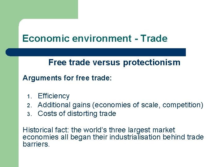 Economic environment - Trade Free trade versus protectionism Arguments for free trade: 1. 2.