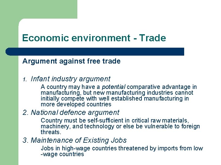 Economic environment - Trade Argument against free trade 1. Infant industry argument A country