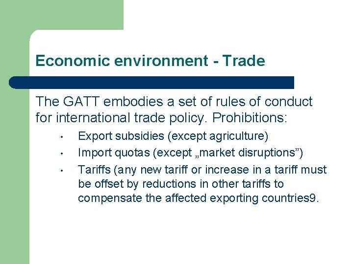 Economic environment - Trade The GATT embodies a set of rules of conduct for