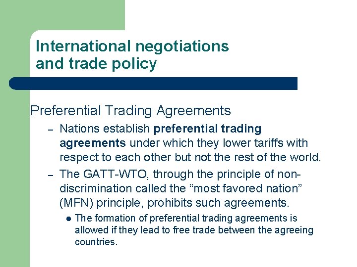 International negotiations and trade policy Preferential Trading Agreements – – Nations establish preferential trading