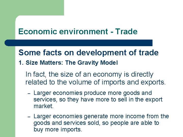Economic environment - Trade Some facts on development of trade 1. Size Matters: The