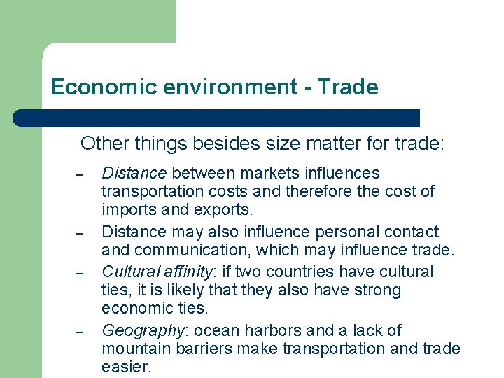 Economic environment - Trade Other things besides size matter for trade: – – Distance