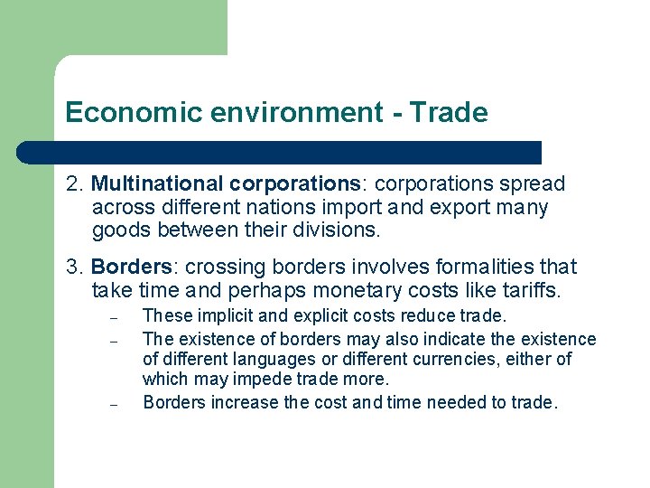 Economic environment - Trade 2. Multinational corporations: corporations spread across different nations import and