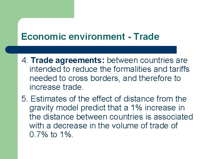 Economic environment - Trade 4. Trade agreements: between countries are intended to reduce the