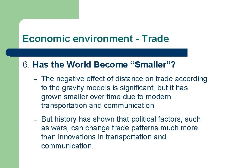 Economic environment - Trade 6. Has the World Become “Smaller”? – The negative effect