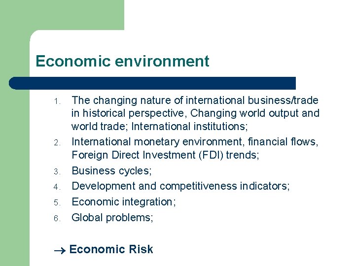 Economic environment 1. 2. 3. 4. 5. 6. The changing nature of international business/trade