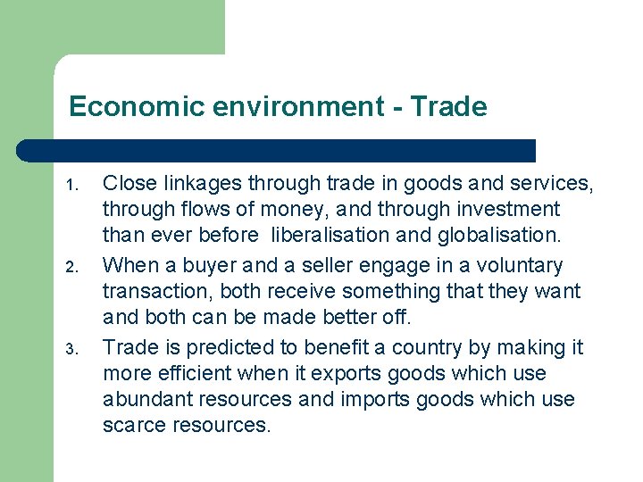 Economic environment - Trade 1. 2. 3. Close linkages through trade in goods and