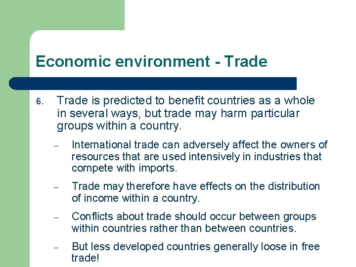 Economic environment - Trade 6. Trade is predicted to benefit countries as a whole