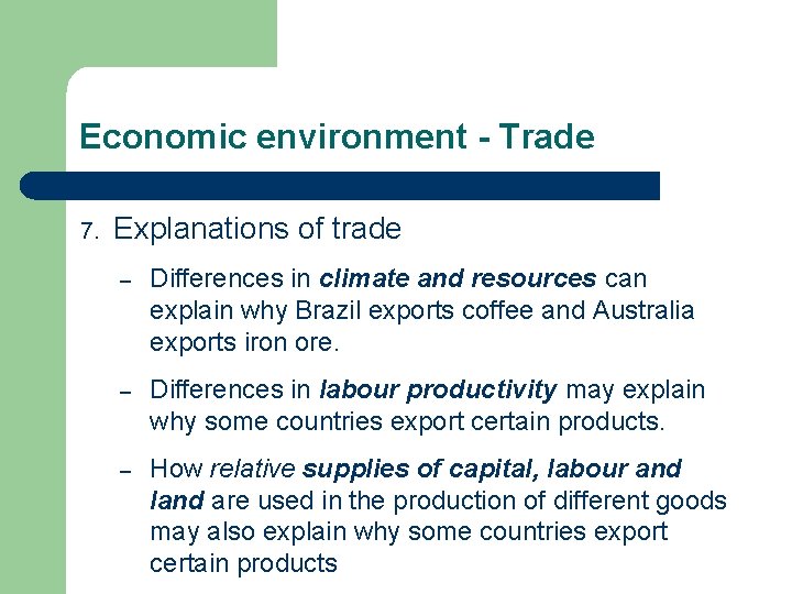 Economic environment - Trade 7. Explanations of trade – Differences in climate and resources