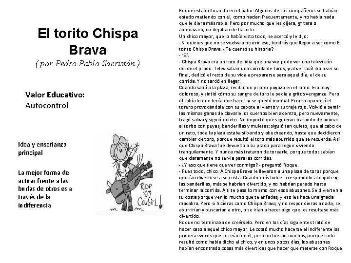 El torito Chispa Brava ( por Pedro Pablo Sacristán ) Valor Educativo: Autocontrol Idea